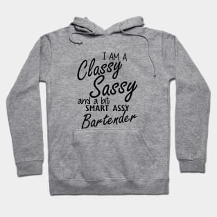 Bartender - I am sassy classy and a bit assy bartender Hoodie